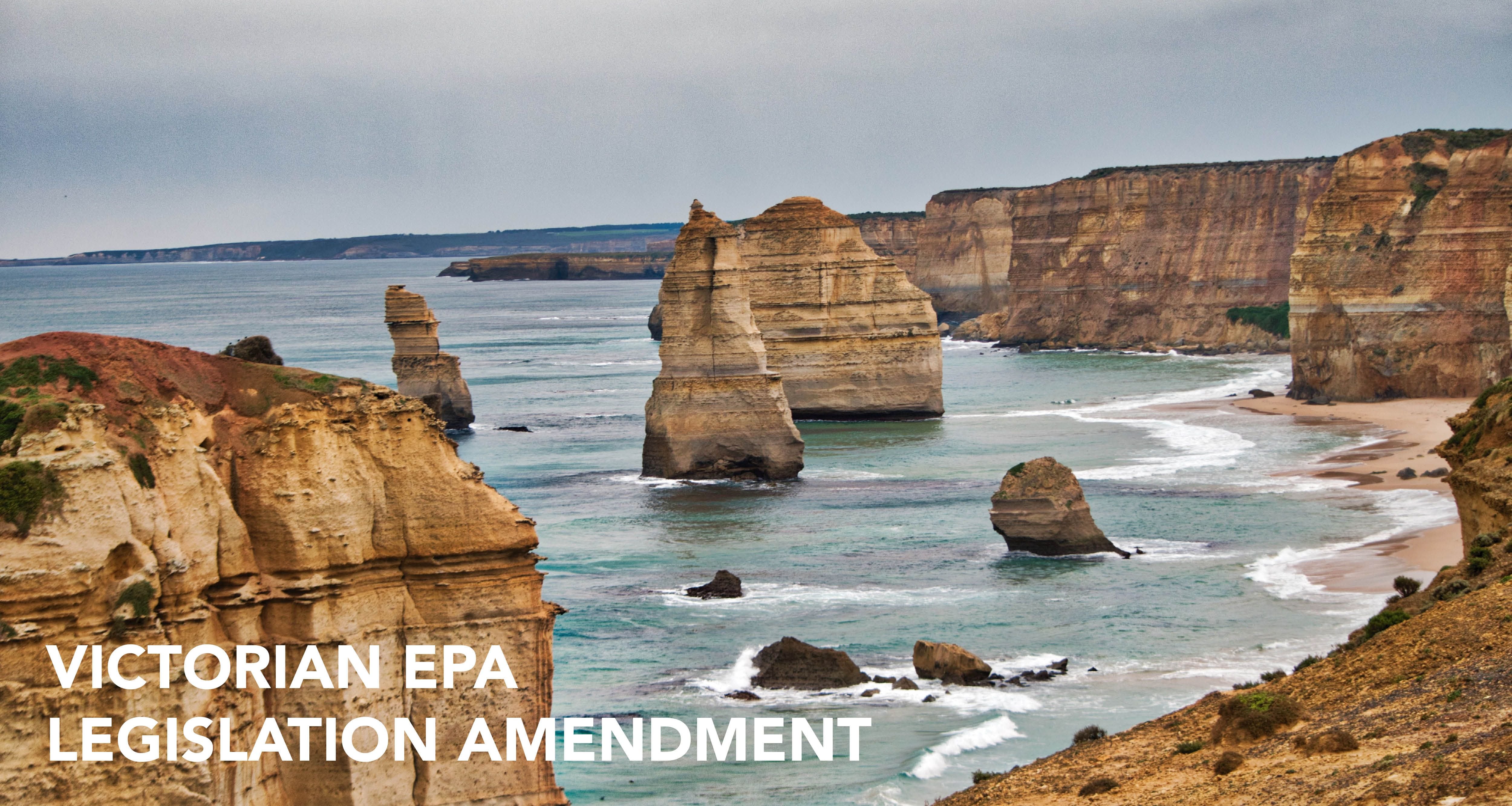 The EPA is changing in Victoria The EPA is changing in Victoria